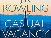 THE CASUAL VACANCY by J. K. ROWLING – A Book Review